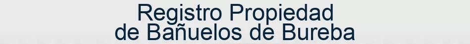 Registro Propiedad de Bañuelos de Bureba