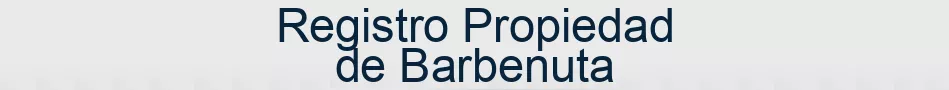 Registro Propiedad de Barbenuta
