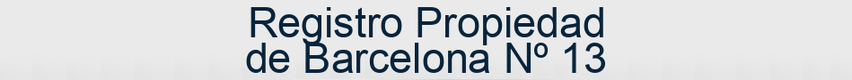 Registro Propiedad de Barcelona Nº 13
