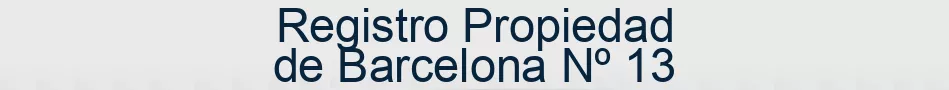 Registro Propiedad de Barcelona Nº 13