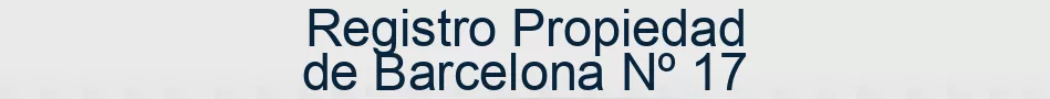 Registro Propiedad de Barcelona Nº 17