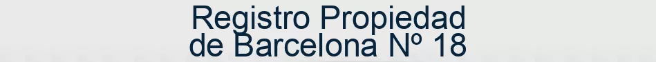 Registro Propiedad de Barcelona Nº 18