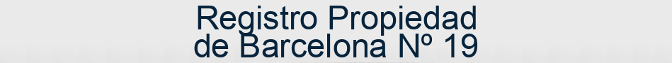 Registro Propiedad de Barcelona Nº 19