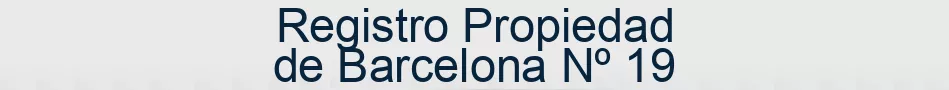 Registro Propiedad de Barcelona Nº 19