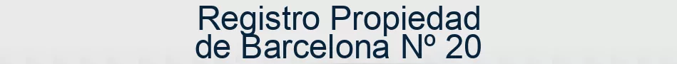 Registro Propiedad de Barcelona Nº 20