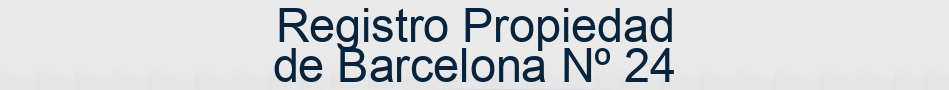 Registro Propiedad de Barcelona Nº 24