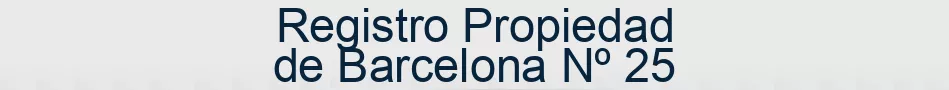 Registro Propiedad de Barcelona Nº 25