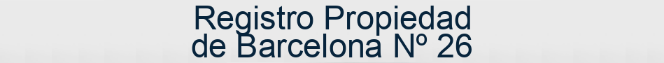Registro Propiedad de Barcelona Nº 26