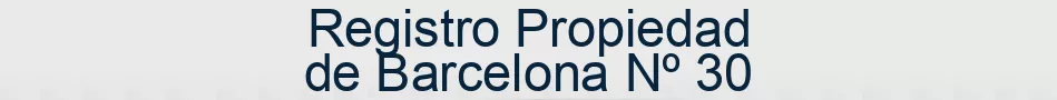 Registro Propiedad de Barcelona Nº 30