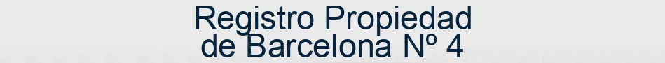 Registro Propiedad de Barcelona Nº 4