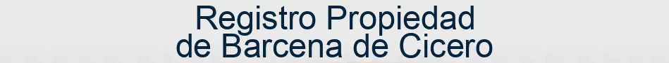Registro Propiedad de Barcena de Cicero