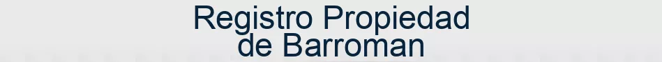 Registro Propiedad de Barroman