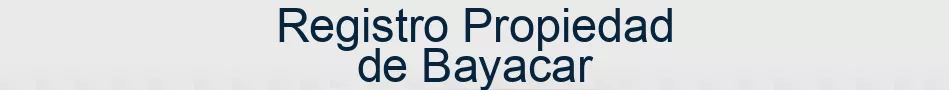 Registro Propiedad de Bayacar