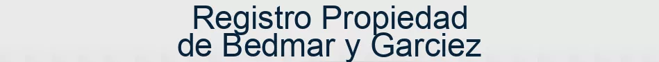 Registro Propiedad de Bedmar y Garciez
