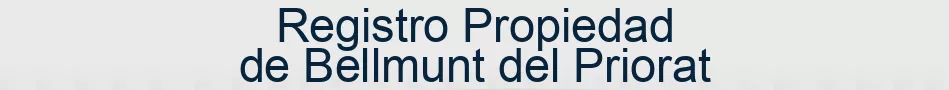 Registro Propiedad de Bellmunt del Priorat