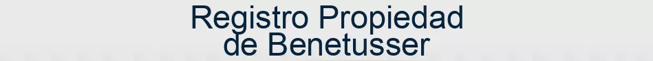 Registro Propiedad de Benetusser