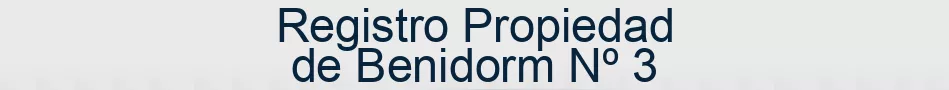 Registro Propiedad de Benidorm Nº 3