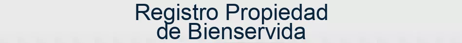 Registro Propiedad de Bienservida