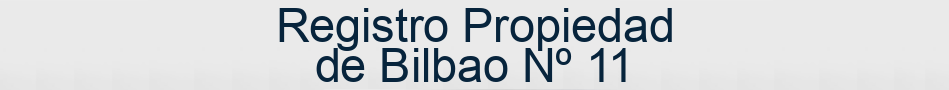 Registro Propiedad de Bilbao Nº 11
