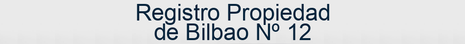 Registro Propiedad de Bilbao Nº 12
