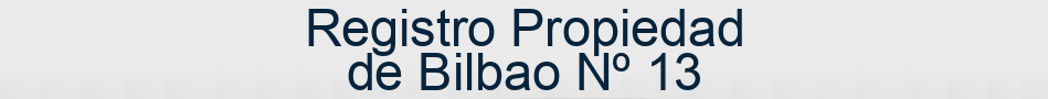 Registro Propiedad de Bilbao Nº 13