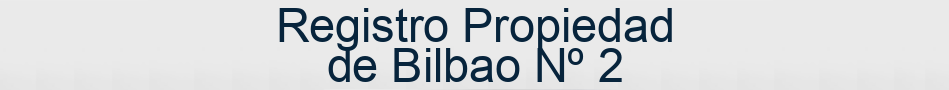 Registro Propiedad de Bilbao Nº 2