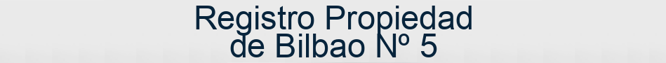 Registro Propiedad de Bilbao Nº 5