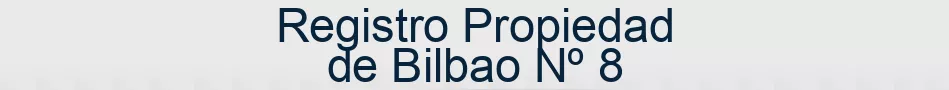 Registro Propiedad de Bilbao Nº 8