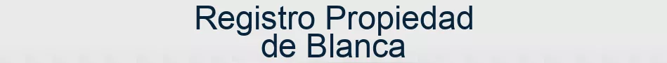 Registro Propiedad de Blanca