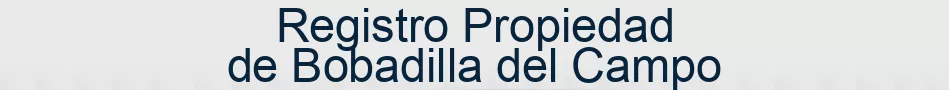 Registro Propiedad de Bobadilla del Campo