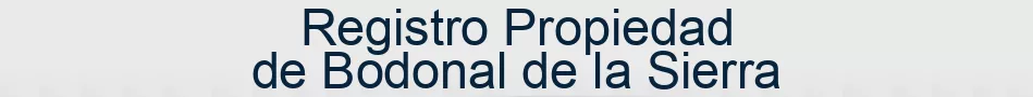 Registro Propiedad de Bodonal de la Sierra
