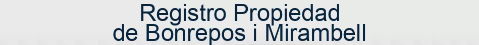 Registro Propiedad de Bonrepos i Mirambell