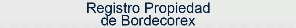 Registro Propiedad de Bordecorex