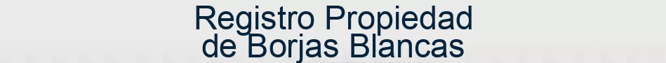 Registro Propiedad de Borjas Blancas