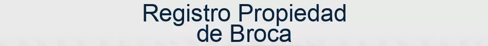 Registro Propiedad de Broca