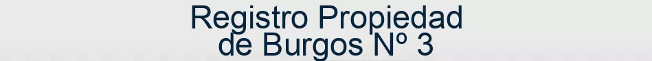 Registro Propiedad de Burgos Nº 3
