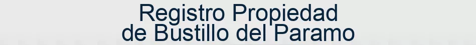 Registro Propiedad de Bustillo del Paramo