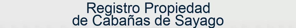 Registro Propiedad de Cabañas de Sayago
