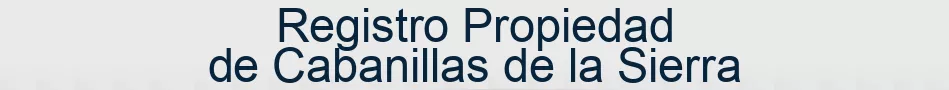 Registro Propiedad de Cabanillas de la Sierra