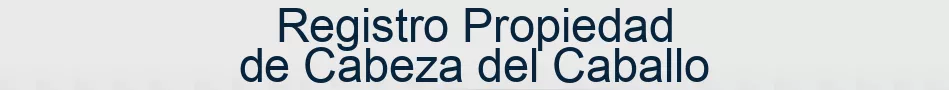 Registro Propiedad de Cabeza del Caballo