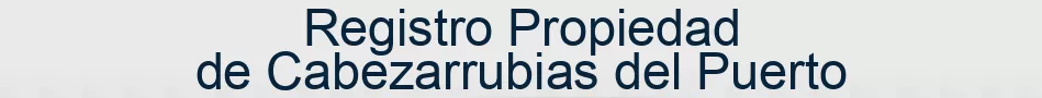 Registro Propiedad de Cabezarrubias del Puerto