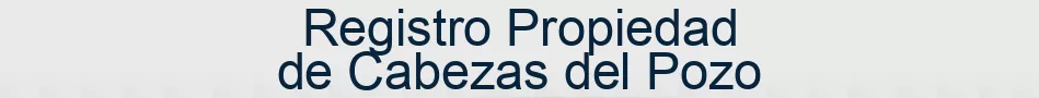 Registro Propiedad de Cabezas del Pozo
