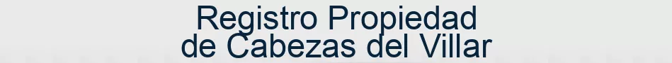 Registro Propiedad de Cabezas del Villar