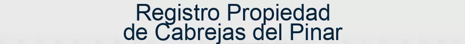 Registro Propiedad de Cabrejas del Pinar
