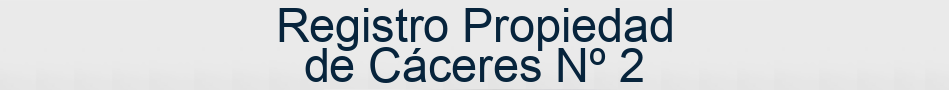 Registro Propiedad de Cáceres Nº 2