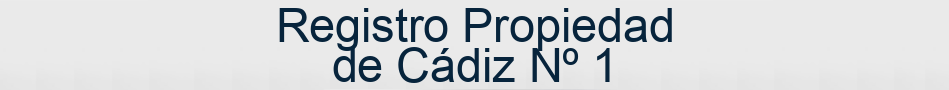 Registro Propiedad de Cádiz Nº 1