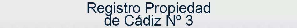 Registro Propiedad de Cádiz Nº 3
