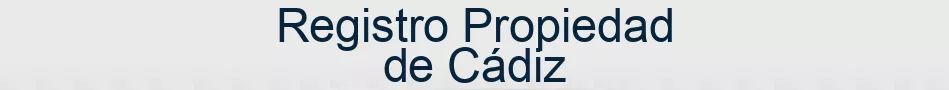 Registro Propiedad de Cádiz