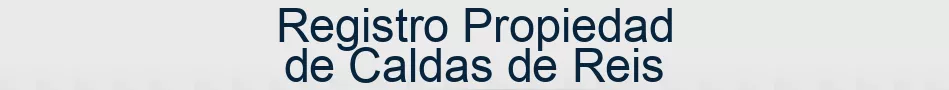 Registro Propiedad de Caldas de Reis