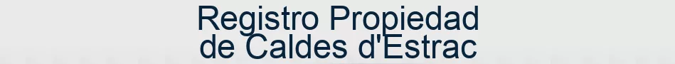 Registro Propiedad de Caldes d'Estrac